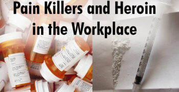 Pain Killers and Heroin in the Workplace